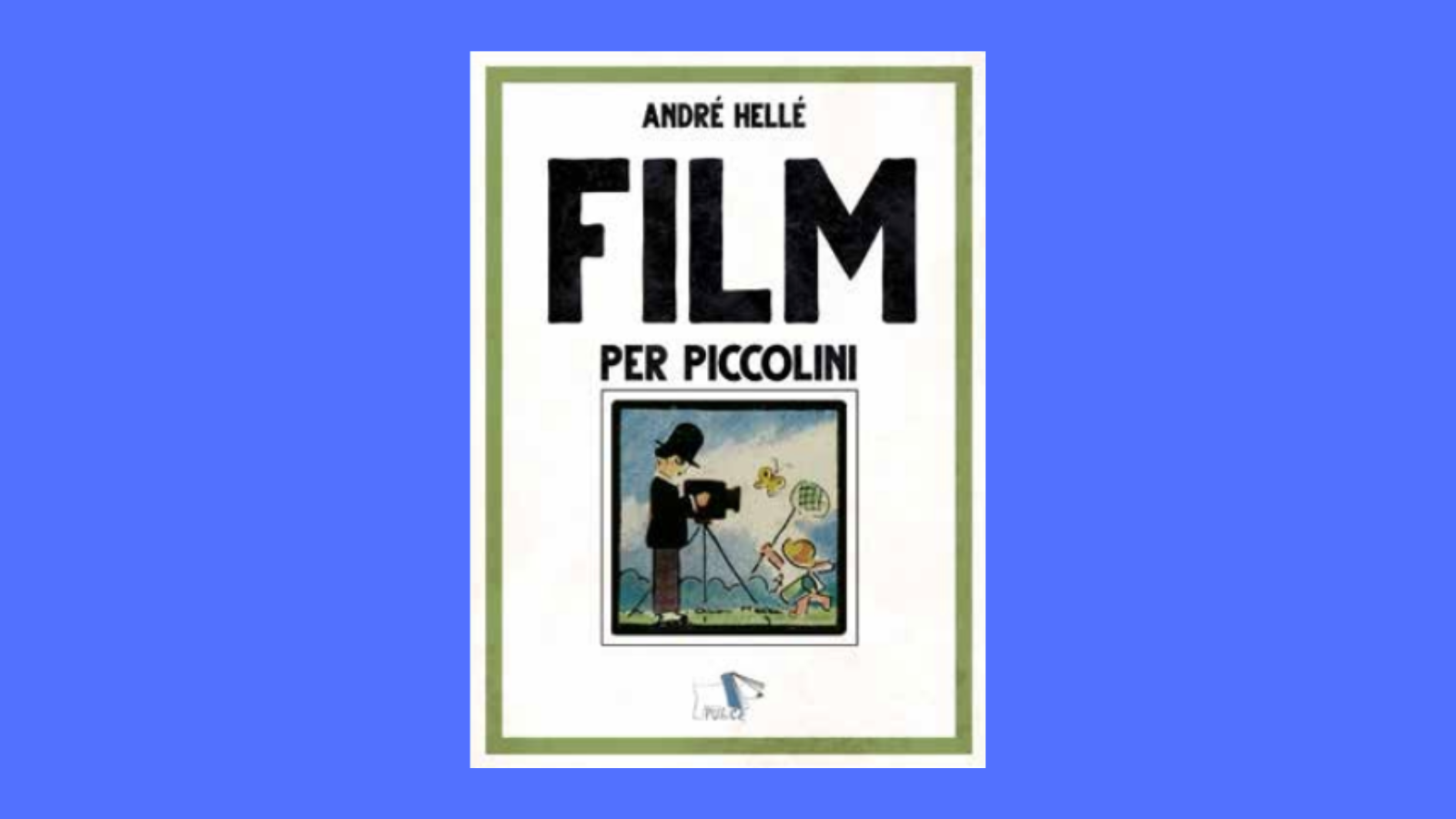 Presentazione del libro e della mostra Film per piccolini (La Pulce Edizioni)