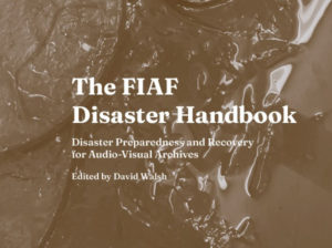 Film Archives in a Dangerous World: the new FIAF Disaster Handbook