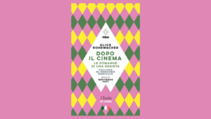 PRESENTAZIONE | Dopo il cinema. Le domande di una regista