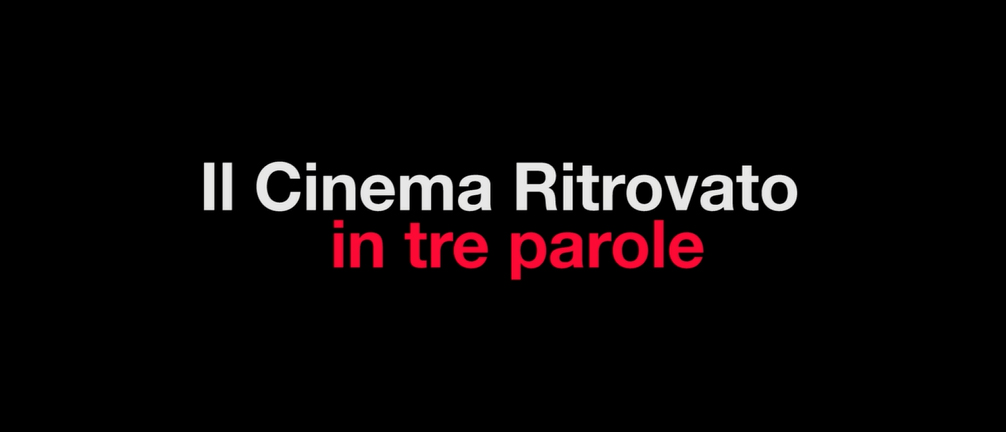 Pillole dal Cinema Ritrovato: “definisci il festival in 3 parole”
