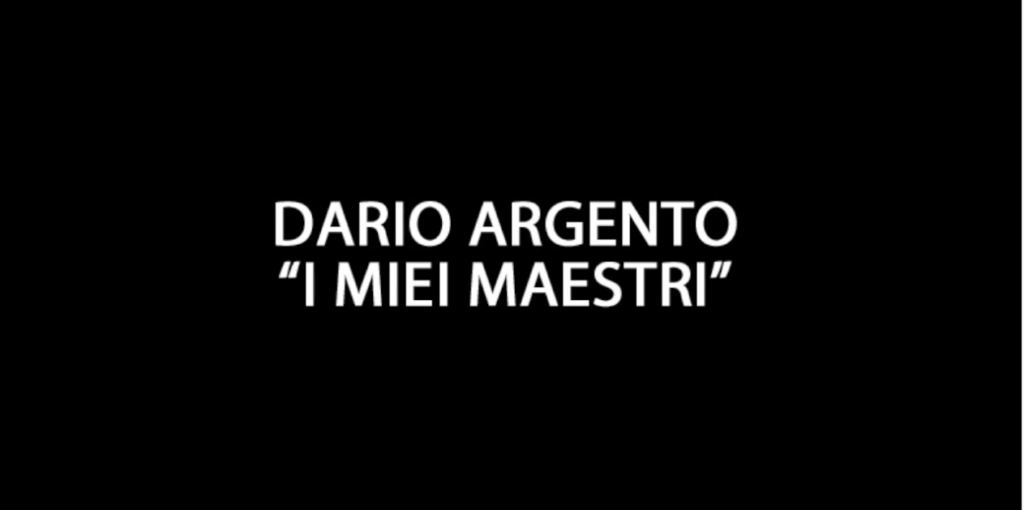 Dario Argento racconta: “I miei Maestri”